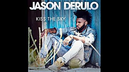 *2016* Jason Derulo - Kiss The Sky