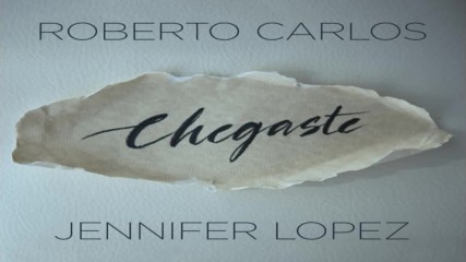 Jennifer Lopez y Roberto Carlos - Chegaste