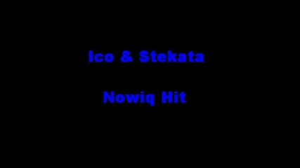 Ico & Stekata - Nowiq Hit 