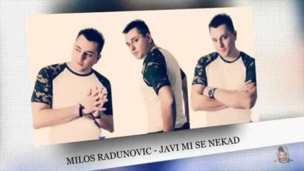 Milos Radunovic - Javi Mi Se Nekad // превод