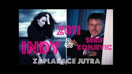 Indy _ Serif Konjevic 2011 - Zaplakace Jutra (hit Single)