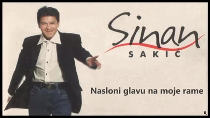 Sinan Sakic - Nasloni glavu na moje rame (hq) (bg sub)
