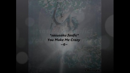 *sasusaku fanfic* You Make My Crazy ~6~