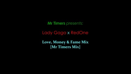 Lady Gaga x Redone - Love, Money & Fame mix ( Mr Timers mix )