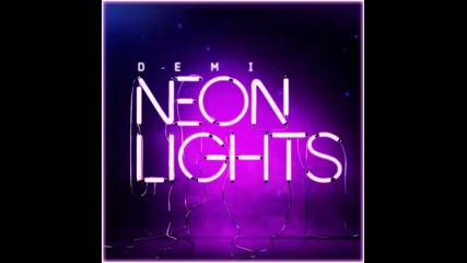 *2014* Demi Lovato - Neon lights ( Cosmic Dawn radio mix )