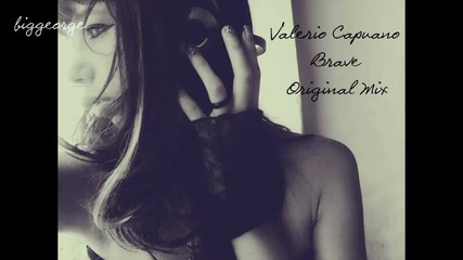 Valerio Capuano - Brave ( Original Mix ) [high quality]