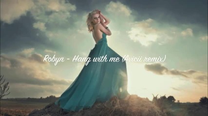 Robyn - Hang with me (avicii remix) 