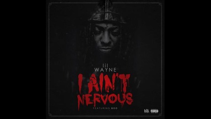 *2013* Lil Wayne ft. Boo - I ain't nervous