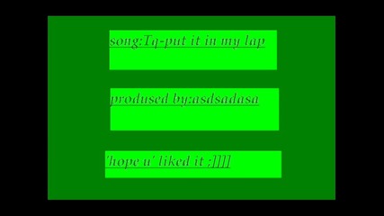 Tq - put it in my lap 