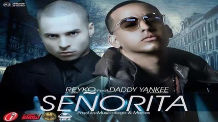 Senorita - Reykon ft Daddy Yankee 2012 (original) (con Letra )