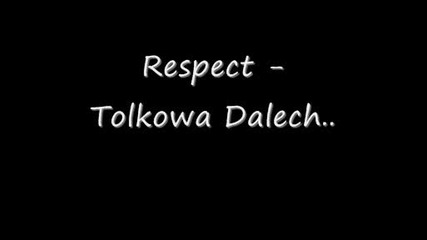 Respect - Tolkowa dalech 