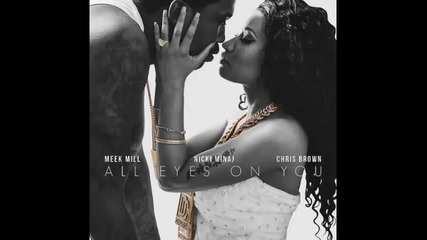 *2015* Meek Mill ft. Nicki Minaj & Chris Brown - All Eyes on You