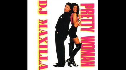 Dj Maxilla - Pretty Woman (remix)