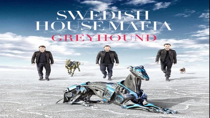 Swedish House Mafia - Greyhound (fullhqorig) - www.uget.in