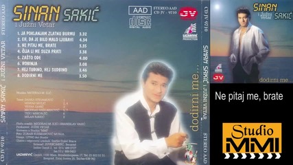 Sinan Sakic i Juzni Vetar - Ne pitaj me, brate (Audio 1997)