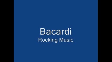 Bacardi - Rocking Music