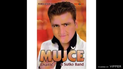 Mujce Duric - Ti nisi ista k'o ja - (audio 2006)