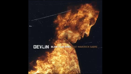 *2017* Devlin ft. Maverick Sabre - Blow Your Mind