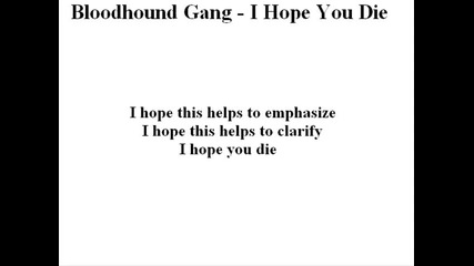 Bloodhound Gang - I hope you die - lyrics 