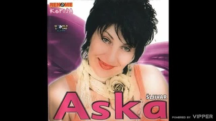 Aslija Sljivar Aska - Sta mi vrijedi sve - (audio 2005)