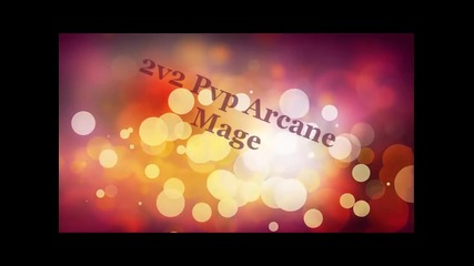 World of Warcraft 3.3.5 Pvp Arcane Mage 2v2 Santyagu Part 2
