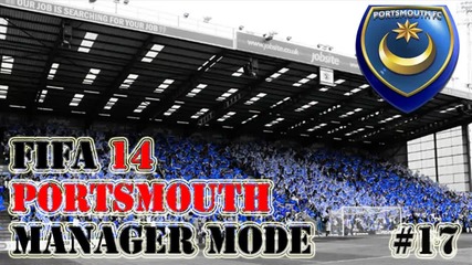 Fifa 14 Manager Mode Portsmouth Fc S1. E17.