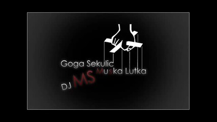 Goga Sekulic - Muska Lutka (dj Ms Remix)