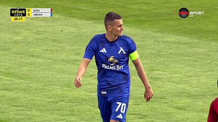 PFC CSKA Sofia vs. Levski Sofia - 1st Half Highlights