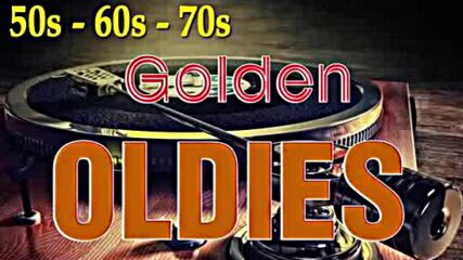 Greatest Hits Golden Oldies - 50 s 60 s 70 s Best Songs (oldies but Goodies)
