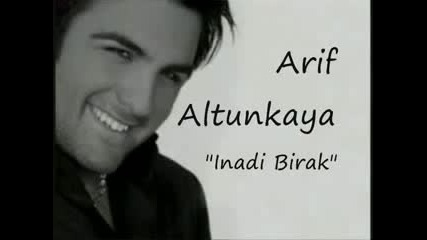 Arif Altunkay - Inadi Birak 