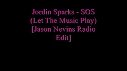 Jordin Sparks - Sos (let The Music Play) [ Jason Nevins Radi