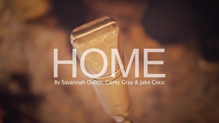 Phillip Phillips - Home - Cover By Savannah Outen, Corey Grey & Jake Coco