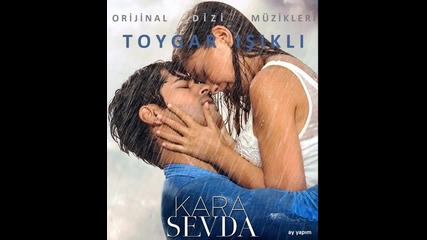 Toygar Işıklı - Kara Sevda Dizi Müzikleri [ Jenerik Müziği ]