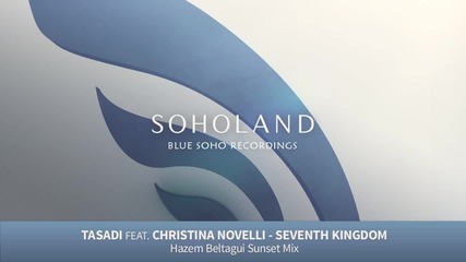 Tasadi & Aryas feat. Christina Novelli - Seventh Kingdom ( Hazem Beltagui Sunset Mix)