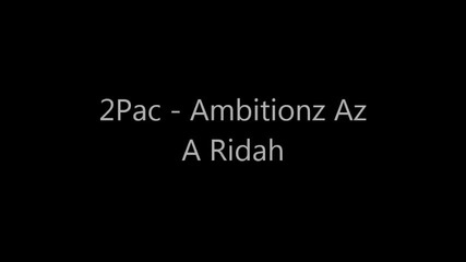 2pac - Ambitionz Az A Ridah