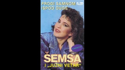 Semsa i Juzni Vetar 1989 - Hajdemo sreco 