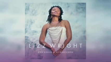 Lizz Wright - Blessed The Brave