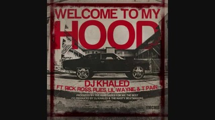 Dj Khaled ft. Rick Ross Plies T - Pain & Lil Wayne - Welcome To My Hood (new song) 