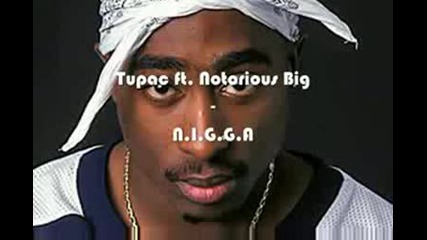 Biggie ft. 2pac - N.i.g.g.a.