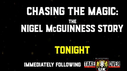 The Nigel McGuinness Story - Tonight after NXT UK TakeOver