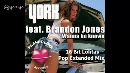 York, Brandon Jones - Wanna Be Known ( 16 Bit Lolitas Pop Extended Mix ) [high quality]