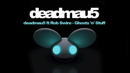 deadmau5 ft Rob Swire - Ghosts n Stuff
