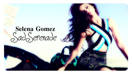 +превод Selena Gomez - Sad Serenade 2013