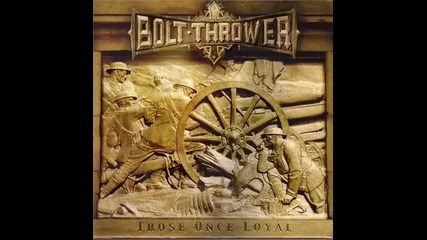 Bolt Thrower - Those Once Loyal