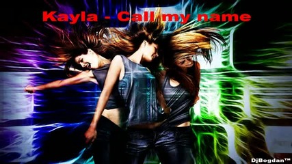 *румънско* Kayla - Call my name