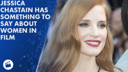 Jessica Chastain 'disturbed' by female roles at Cannes