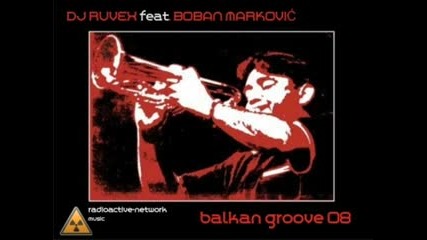 Boban Markovic feat. Dj Ruvex - Balkan Groove 2008