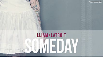 Lliam + Latroit - Someday ( Sunset Child Remix)