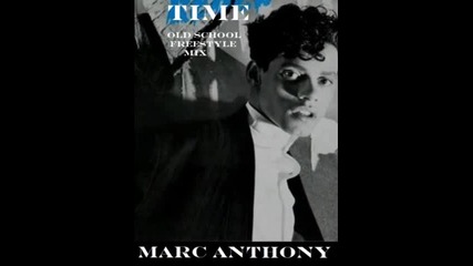 Marc Anthony - Time (old' Skool Freestyle Mix