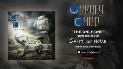 Unruly Child - The Only One / Official Audio